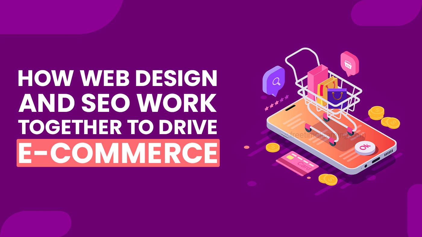 How Web Design and SEO Work Together to Drive E-commerce