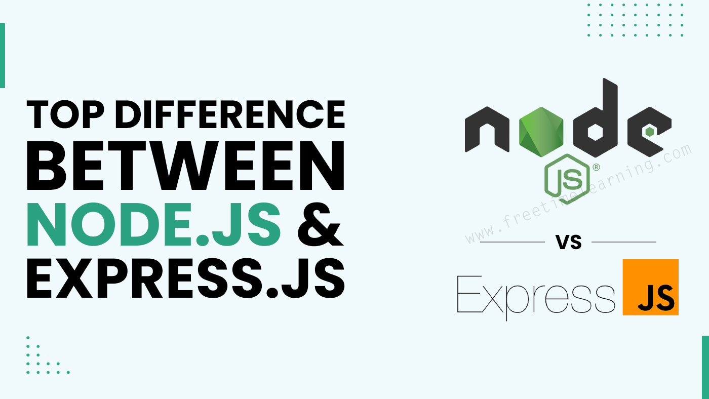 Top difference between Node.js and Express.js