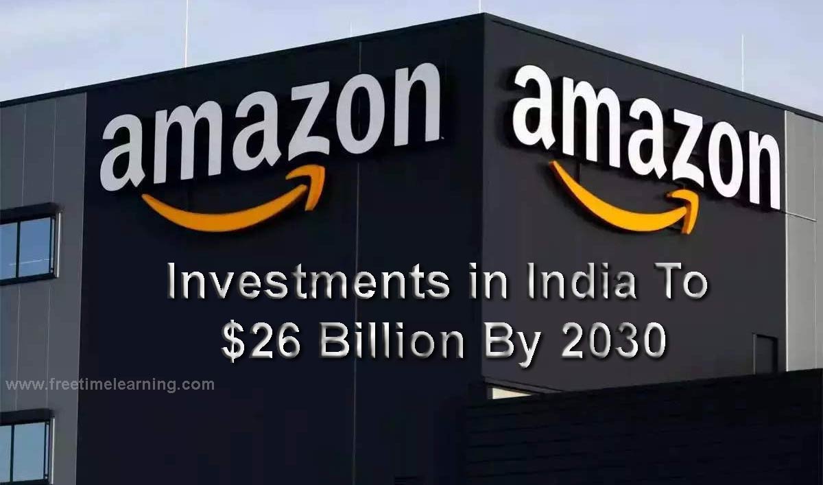 Amazon has increased investments in India to $26 billion by 2030