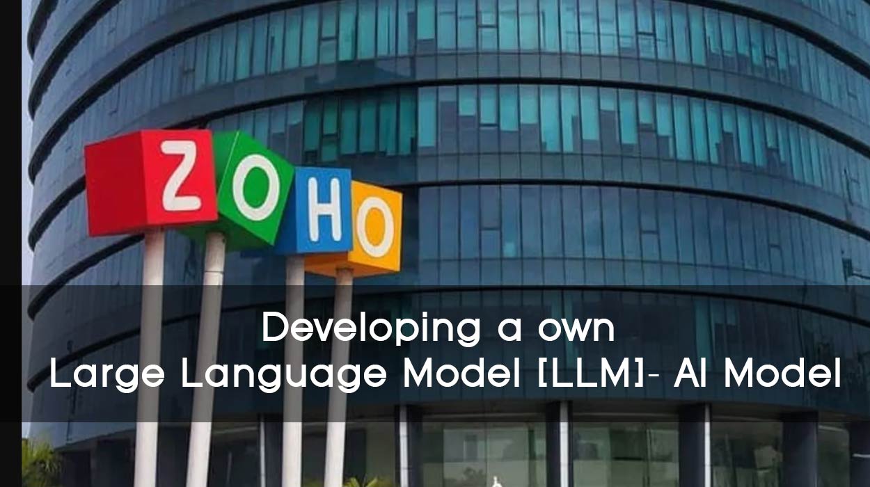 ZOHO is Developing a own Large Language Model [LLM]- AI Model