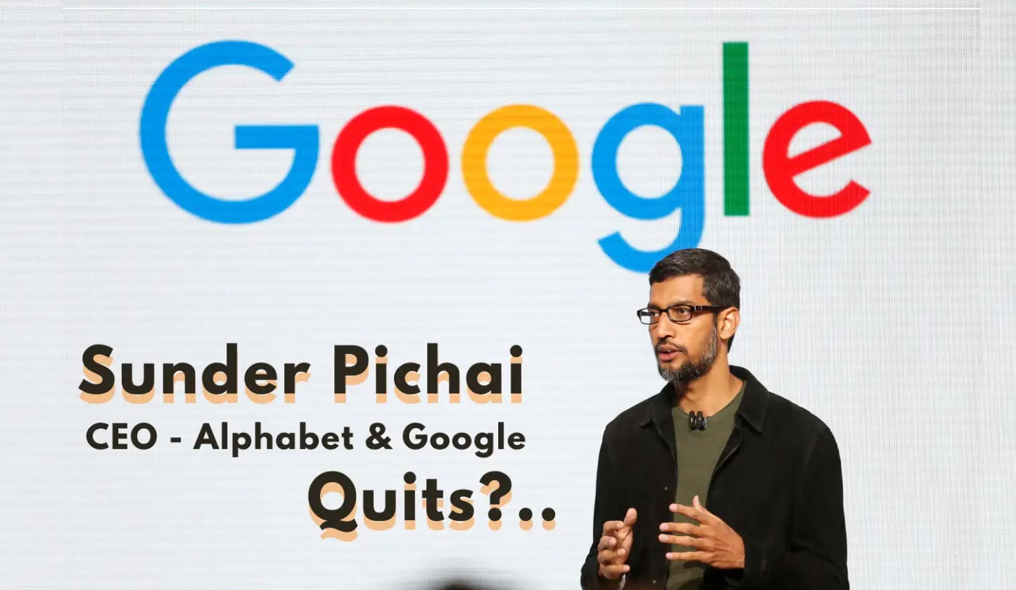 Google CEO Sundar Pichai, Will be Fired or He Will Resign, says this market veteran