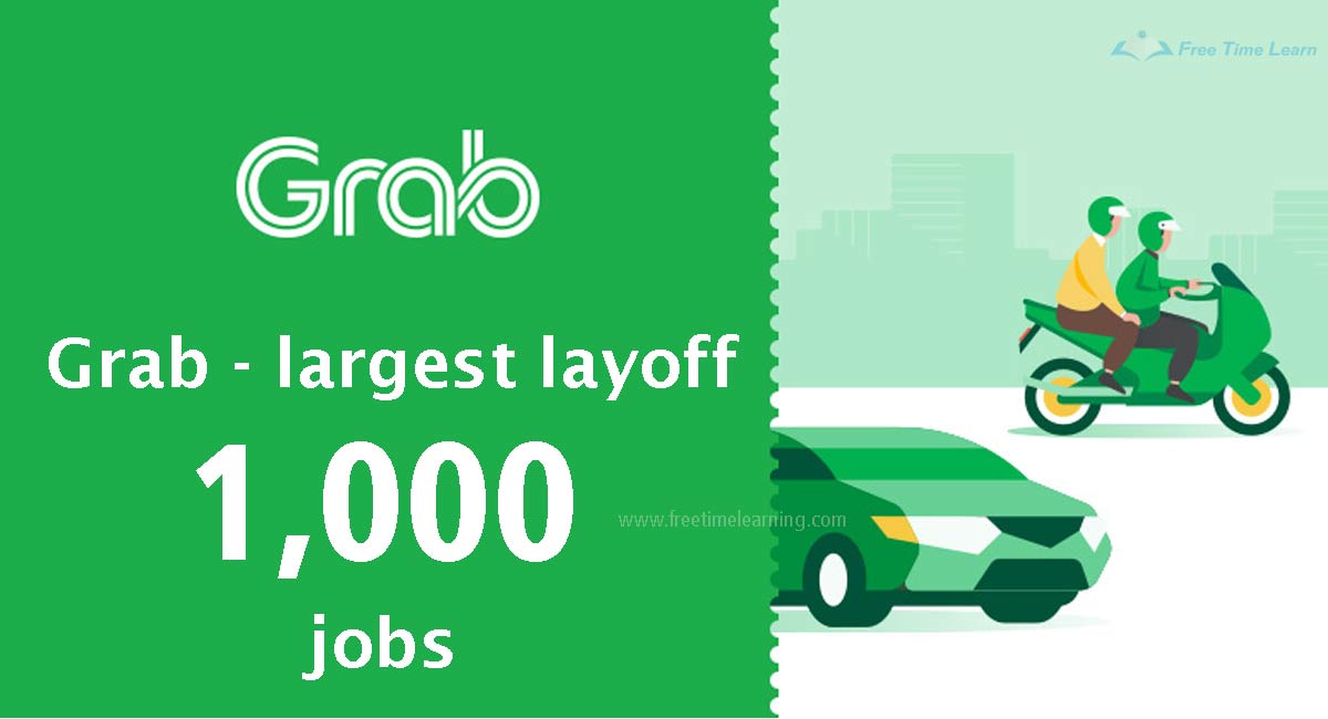 Grab cuts 1,000 jobs in its largest layoff - CEO 'Anthony Tan' Says