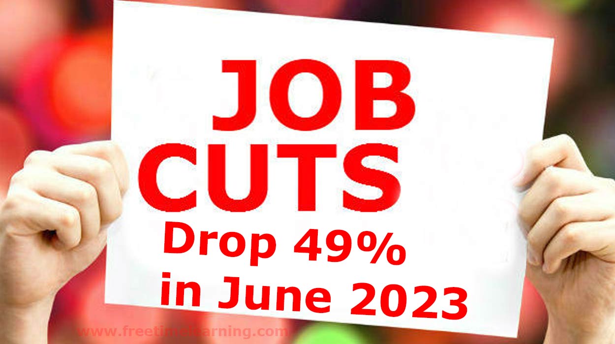 Job Cuts Drop 49% in June 2023, Lowest Total Since October 2022