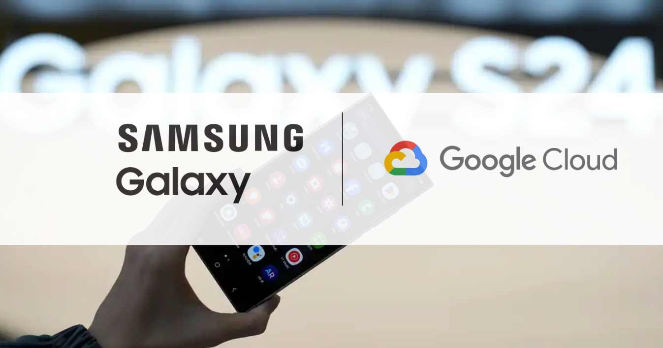 Samsung and Google Cloud Join Forces to Bring Generative AI to Samsung Galaxy S24