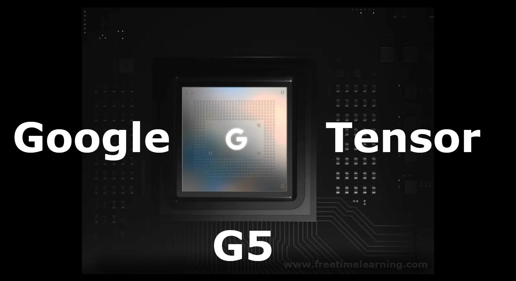 Google's first fully custom Pixel chip, Tensor G5, coming 2025 from TSMC
